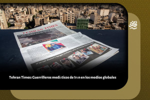 Tehran Times: Guerrilleros mediáticos de Irán en los medios globales